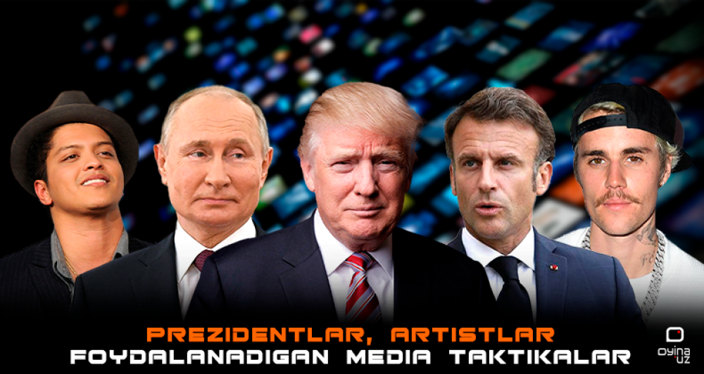 Prezidentlar, artistlar va OAV foydalanadigan media taktikalar – Siz nega ularga ishonasiz? 1-maqola