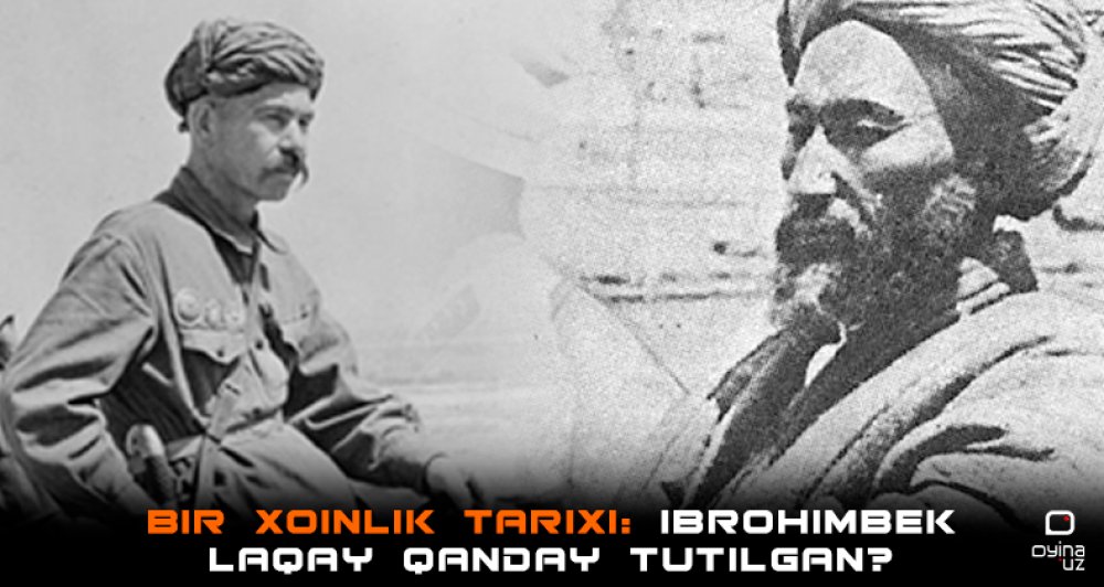 Bir xoinlik tarixi: Ibrohimbek Laqay qanday tutilgan?